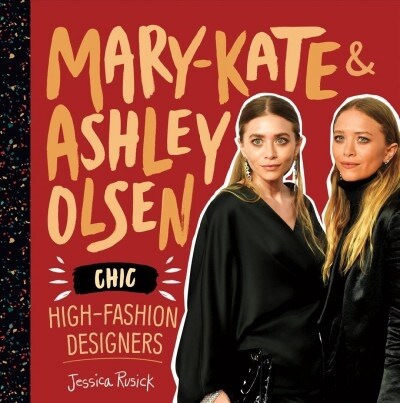 Mary-Kate & Ashley Olsen: Chic, High-Fashion Designers (Library Binding)
