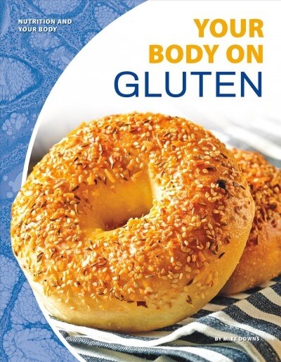 Your Body on Gluten (Library Binding)