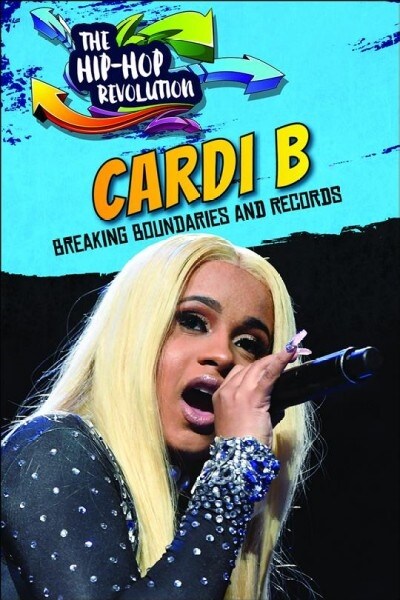 Cardi B: Breaking Boundaries and Records (Library Binding)