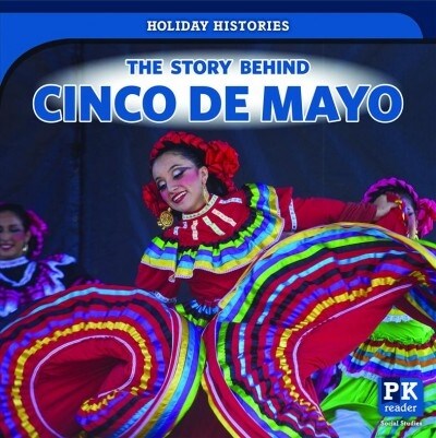 The Story Behind Cinco De Mayo (Paperback)