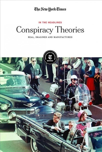 Conspiracy Theories: Real, Imagined and Manufactured (Library Binding)