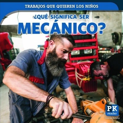 ¿Que Significa Ser Mecanico? (Whats It Really Like to Be a Mechanic?) (Paperback)