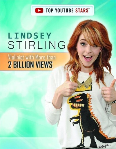 Lindsey Stirling: Violinist with More Than 2 Billion Views (Library Binding)