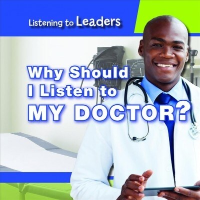 Why Should I Listen to My Doctor? (Library Binding)