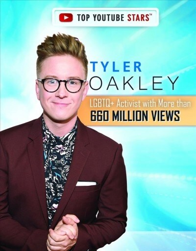 Tyler Oakley: Lgbtq+ Activist with More Than 660 Million Views (Library Binding)