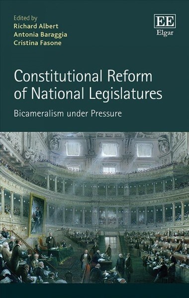 Constitutional Reform of National Legislatures : Bicameralism under Pressure (Hardcover)