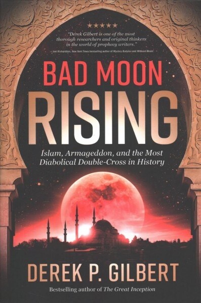 Bad Moon Rising: Islam, Armageddon, and the Most Diabolical Double-Cross in History (Paperback)