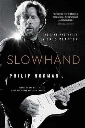 Slowhand: The Life and Music of Eric Clapton (Paperback)