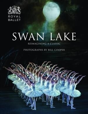 Swan Lake : Reimagining A Classic (Hardcover)