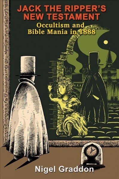 Jack the Rippers New Testament: Occultism and Bible Mania in 1888 (Paperback)