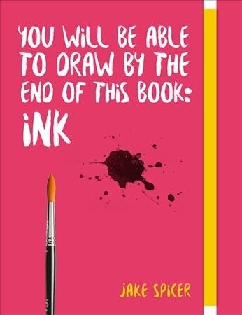 You Will Be Able to Draw by the End of This Book: Ink (Paperback)