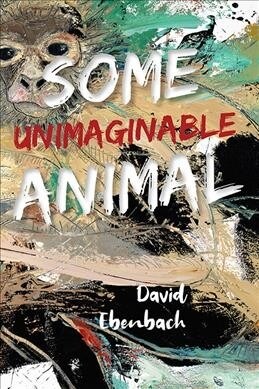 Some Unimaginable Animal (Paperback)