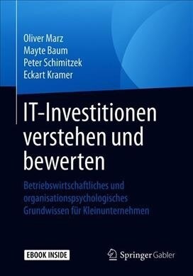 It-Investitionen Verstehen Und Bewerten: Betriebswirtschaftliches Und Organisationspsychologisches Grundwissen F? Kleinunternehmen (Paperback, 1. Aufl. 2019)