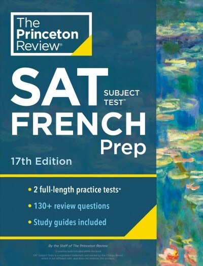 Princeton Review SAT Subject Test French Prep, 17th Edition: Practice Tests + Content Review + Strategies & Techniques (Paperback)