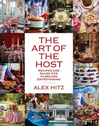 The Art of the Host: Recipes and Rules for Flawless Entertaining (Hardcover)