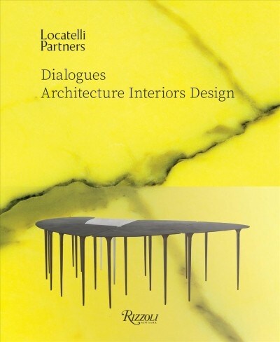Locatelli Partners: Dialogues: Architecture Interiors Design (Hardcover)