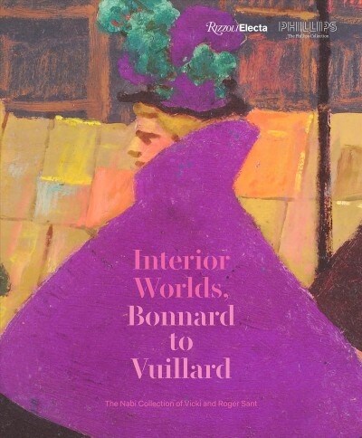 Bonnard to Vuillard, the Intimate Poetry of Everyday Life: The Nabi Collection of Vicki and Roger Sant (Hardcover)