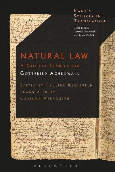 Natural Law: A Translation of the Textbook for Kants Lectures on Legal and Political Philosophy (Hardcover)