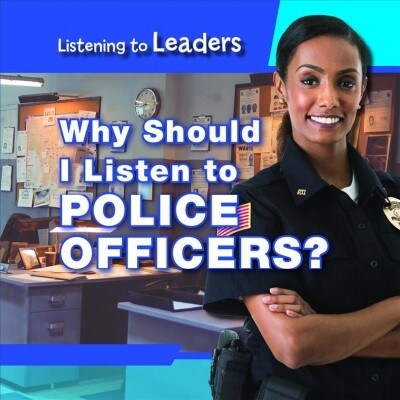 Why Should I Listen to Police Officers? (Library Binding)