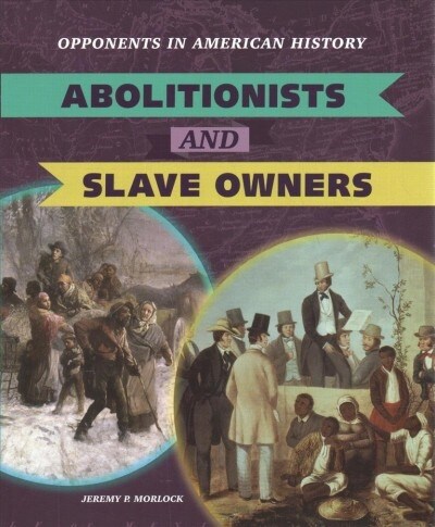 Abolitionists and Slave Owners (Paperback)