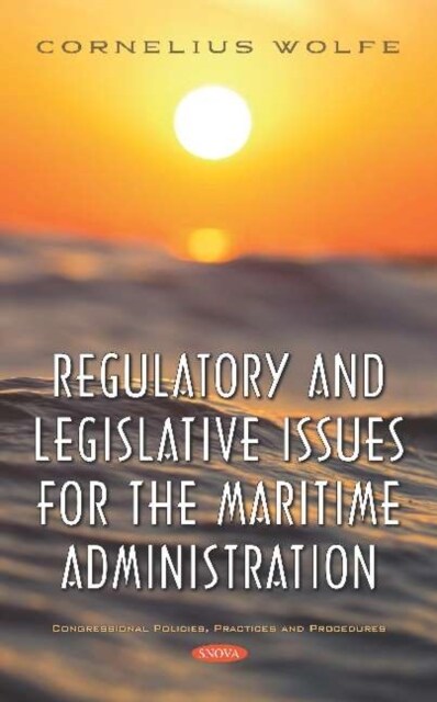 Regulatory and Legislative Issues for the Maritime Administration (Hardcover)