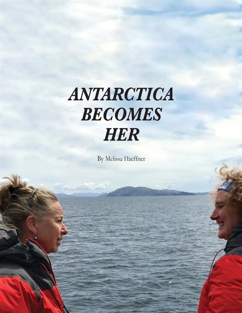 Antarctica Becomes Her (Paperback)