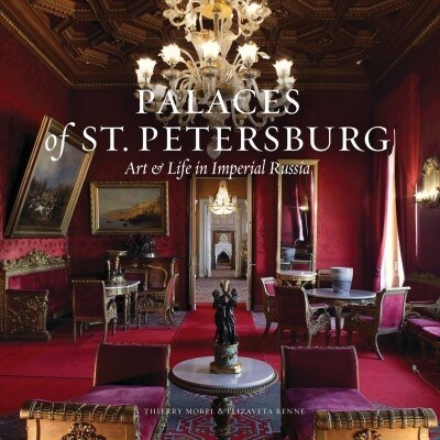 The Splendor of St. Petersburg: Art & Life in Late Imperial Palaces of Russia (Hardcover)