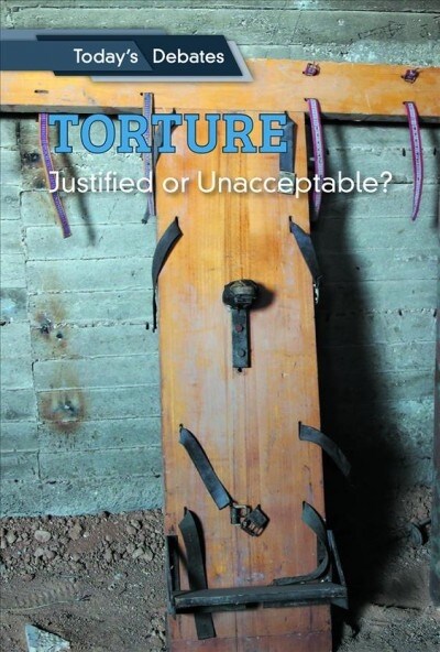 Torture: Justified or Unacceptable? (Paperback)