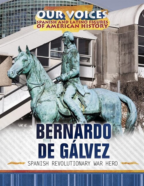 Bernardo de G?vez: Spanish Revolutionary War Hero (Paperback)