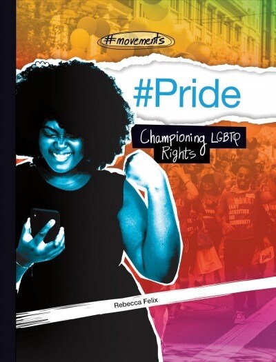 #Pride: Championing LGBTQ Rights (Library Binding)