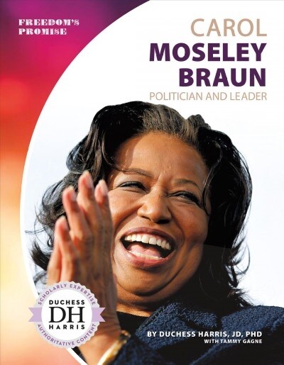 Carol Moseley Braun: Politician and Leader (Library Binding)