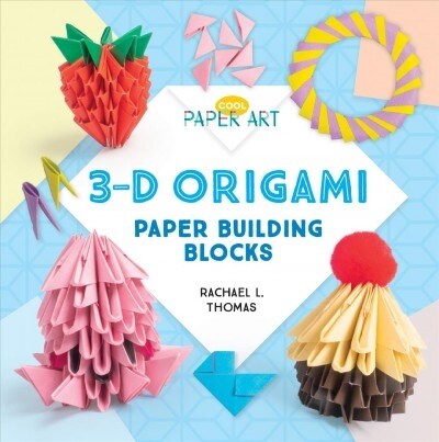 3-D Origami: Paper Building Blocks (Library Binding)