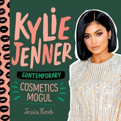 Kylie Jenner: Contemporary Cosmetics Mogul (Library Binding)