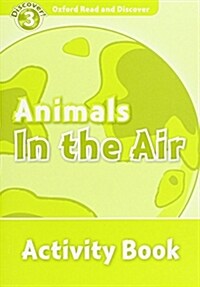 Oxford Read and Discover: Level 3: Animals in the Air Activity Book (Paperback)