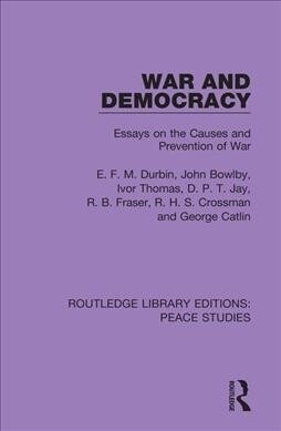 War and Democracy : Essays on the Causes and Prevention of War (Hardcover)