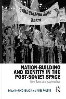 Nation-Building and Identity in the Post-Soviet Space : New Tools and Approaches (Paperback)