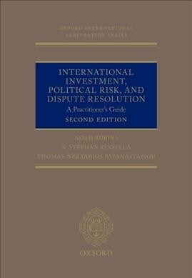 International Investment, Political Risk, and Dispute Resolution : A Practitioners Guide (Hardcover, 2 Revised edition)