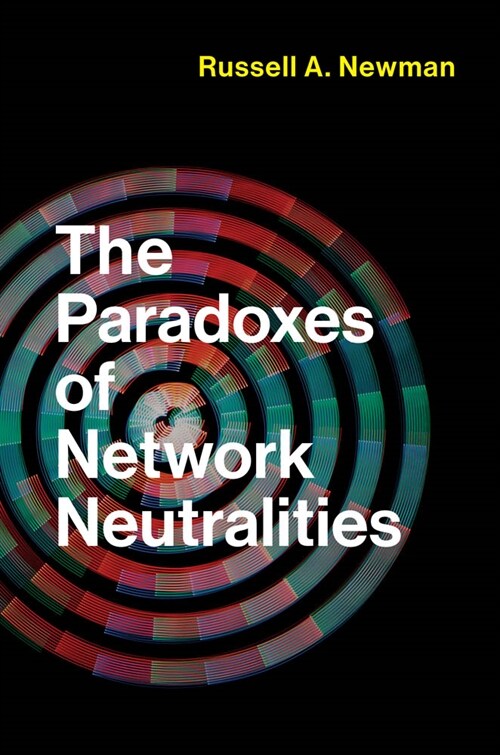 The Paradoxes of Network Neutralities (Hardcover)