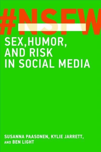 Nsfw: Sex, Humor, and Risk in Social Media (Hardcover)