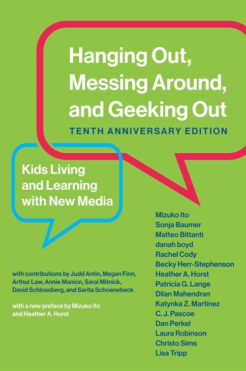 Hanging Out, Messing Around, and Geeking Out, Tenth Anniversary Edition: Kids Living and Learning with New Media (Paperback, 10, Tenth Anniversa)