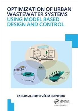 Optimization of Urban Wastewater Systems using Model Based Design and Control : UNESCO-IHE PhD Thesis (Hardcover)