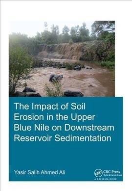 The Impact of Soil Erosion in the Upper Blue Nile on Downstream Reservoir Sedimentation (Hardcover)