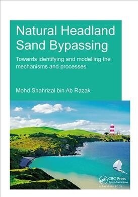 Natural Headland Sand Bypassing : Towards Identifying and Modelling the Mechanisms and Processes (Hardcover)
