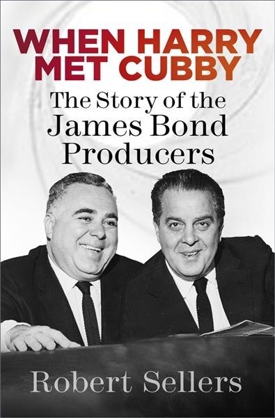 When Harry Met Cubby : The Story of the James Bond Producers (Hardcover)