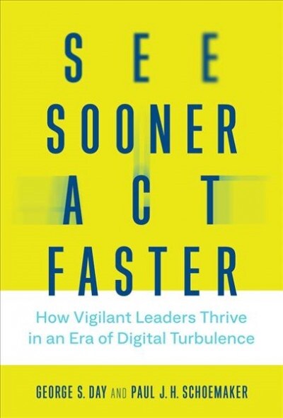 See Sooner, ACT Faster: How Vigilant Leaders Thrive in an Era of Digital Turbulence (Hardcover)