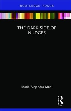 THE DARK SIDE OF NUDGES (Hardcover)