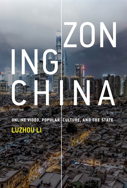 Zoning China: Online Video, Popular Culture, and the State (Hardcover)