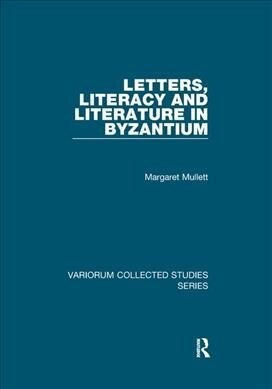 Letters, Literacy and Literature in Byzantium (Paperback)