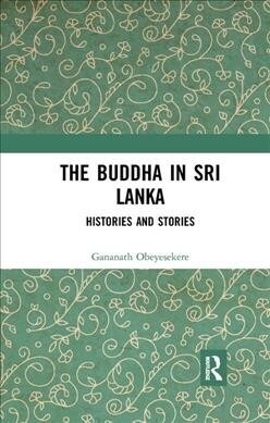 The Buddha in Sri Lanka : Histories and Stories (Paperback)