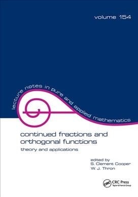 Continued Fractions and Orthogonal Functions : Theory and Applications (Hardcover)